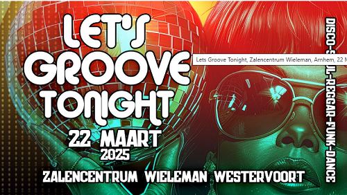 Let's Groove Tonight - Zalencentrum Wieleman - Westervoort Arnhem